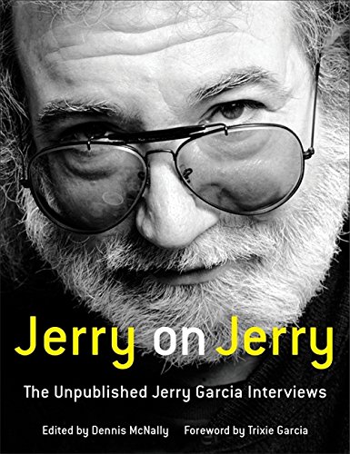 Jerry on Jerry: The Unpublished Jerry Garcia Interviews [Hardcover]