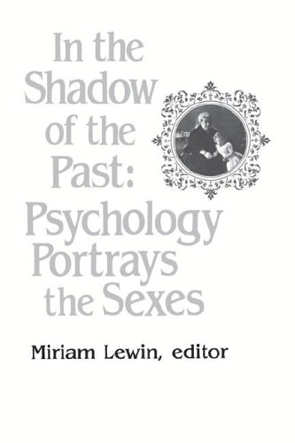 In the Shado of the Past Psychology Portrays the Sexes [Paperback]