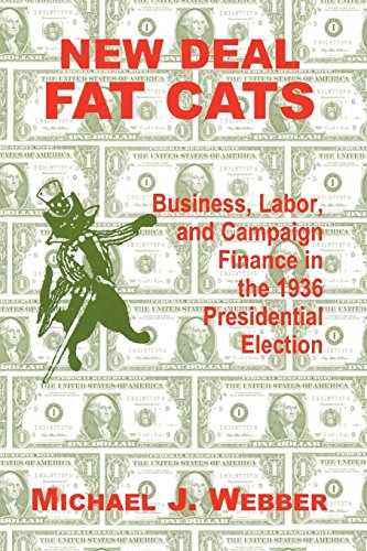 Ne Deal Fat Cats Campaign Finances and the Democratic Part in 1936 [Paperback]