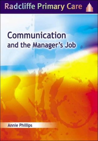 Communication and the Manager's Job Radcliffe Primary Care Series [Paperback]