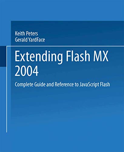 Extending Flash MX 2004 Complete Guide and Reference to JavaScript Flash [Paperback]