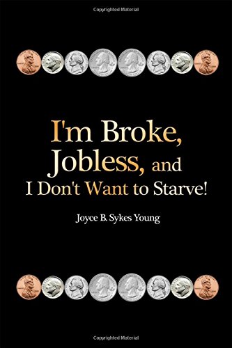 I'm Broke, Jobless, And I Don't Want To Starve [Paperback]