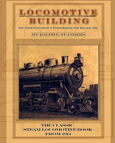 Locomotive Building Construction Of A Steam Engine For Railay Use [Paperback]