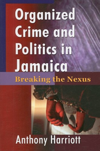 Organized Crime And Politics In Jamaica Breaking The Nexus [Paperback]