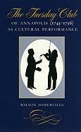 Tuesday Club of Annapolis (1745–1756) as Cultural Performance [Hardcover]