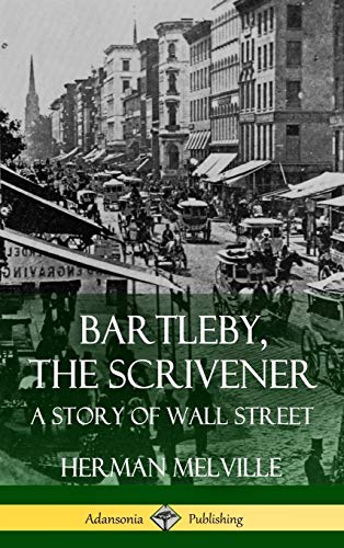 Bartleby, the Scrivener  A Story of Wall Street (Hardcover) [Hardcover]