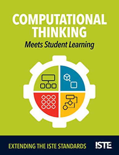 Computational Thinking Meets Student Learning: Extending the ISTE Standards [Paperback]