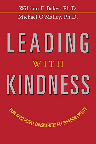 Leading ith Kindness Ho Good People Consistently Get Superior Results [Paperback]