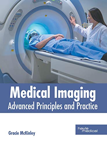 Medical Imaging Advanced Principles and Practice [Hardcover]