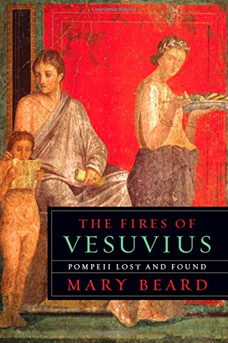 The Fires Of Vesuvius: Pompeii Lost And Found [Paperback]