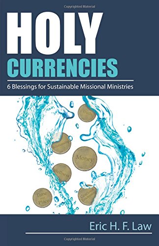 Holy Currencies: Six Blessings For Sustainable Missional Ministries [Paperback]