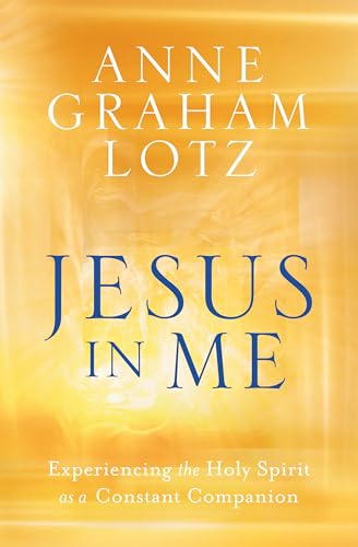 Jesus in Me: Experiencing the Holy Spirit as a Constant Companion [Paperback]