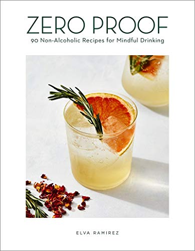 Zero Proof: 90 Non-Alcoholic Recipes for Mindful Drinking [Hardcover]