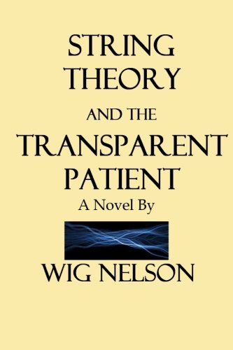 String Theory And The Transparent Patient [Paperback]