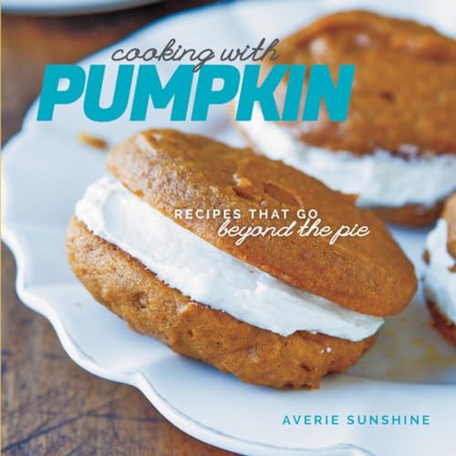 Cooking with Pumpkin: Recipes That Go Beyond the Pie [Paperback]