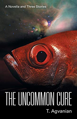 The Uncommon Cure A Novella And Three Stories [Paperback]