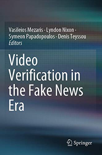 Video Verification in the Fake News Era [Paperback]