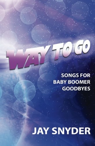 Way To Go Songs For Baby Boomer Goodbyes [Paperback]