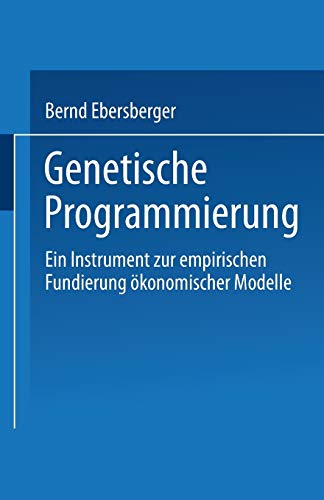 Genetische Programmierung: Ein Instrument zur empirischen Fundierung konomische [Paperback]