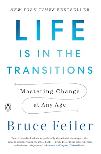 Life Is in the Transitions: Mastering Change