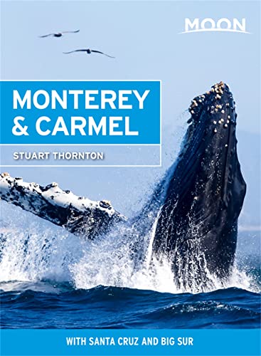 Moon Monterey & Carmel: With Santa Cruz & Big Sur [Paperback]