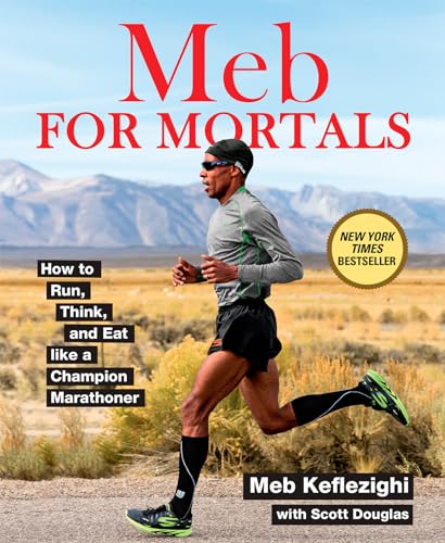 Meb For Mortals: How to Run, Think, and Eat like a Champion Marathoner [Paperback]