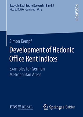 Development of Hedonic Ofce Rent Indices: Examples for German Metropolitan Area [Hardcover]