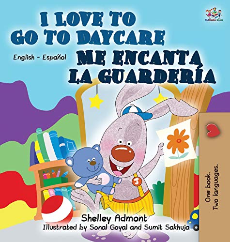 I Love To Go To Daycare Me Encanta La Guarderia English Spanish Bilingual Editi [Hardcover]