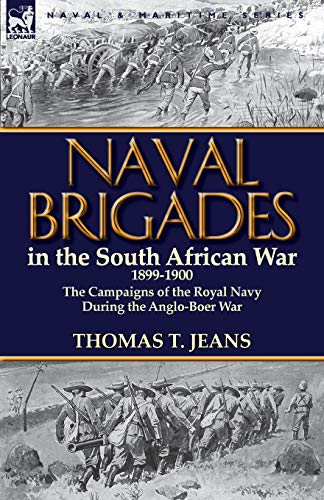 Naval Brigades In The South African War 1899-1900 The Campaigns Of The Royal Na [Paperback]