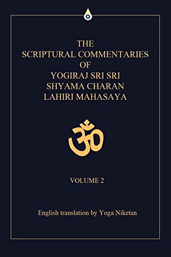 The Scriptural Commentaries Of Yogiraj Sri Sri Shyama Charan Lahiri Mahasaya Vo [Paperback]