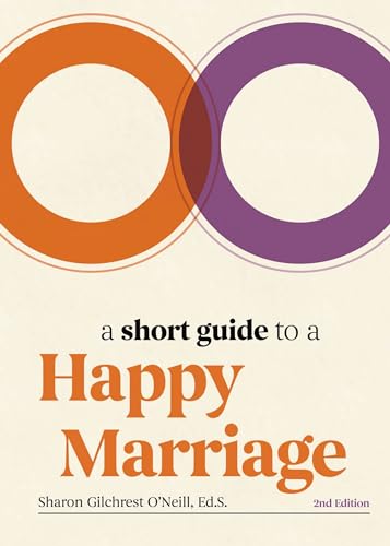 A Short Guide to a Happy Marriage, 2nd Edition: The Essentials for Long-Lasting  [Hardcover]