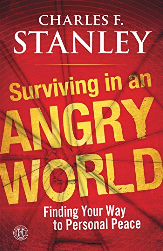 Surviving in an Angry World: Finding Your Way to Personal Peace [Paperback]