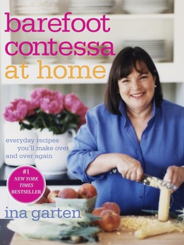 Barefoot Contessa at Home: Everyday Recipes You'll Make Over and Over Again: A C [Hardcover]