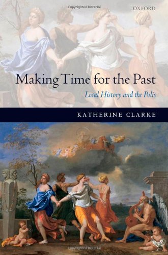 Making Time for the Past Local History and the Polis [Hardcover]