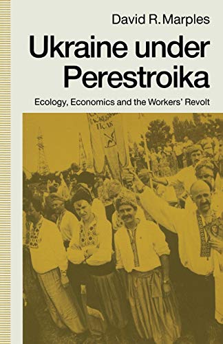 Ukraine under Perestroika: Ecology, Economics and the Workers Revolt [Paperback]