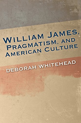 William James, Pragmatism, and American Culture [Hardcover]