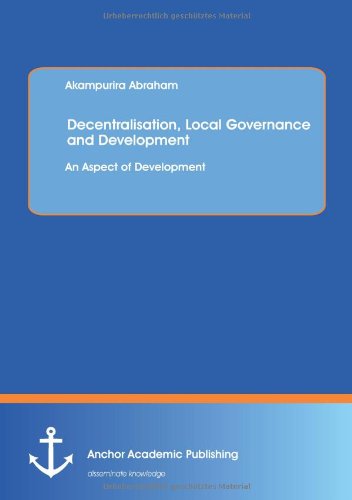 Decentralisation, Local Governance And Development An Aspect Of Development [Paperback]