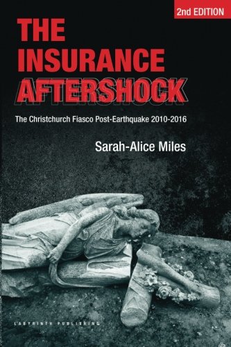 The Insurance Aftershock The Christchurch Fiasco Post-Earthquake 2010-2016 [Paperback]