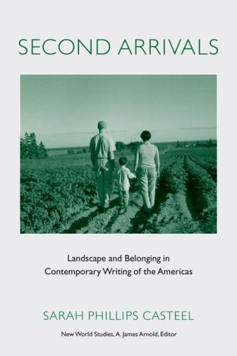 Second Arrivals Landscape And Belonging In Contemporary Writing Of The Americas [Hardcover]