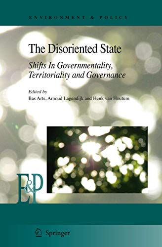 The Disoriented State: Shifts In Governmentality, Territoriality and Governance [Hardcover]