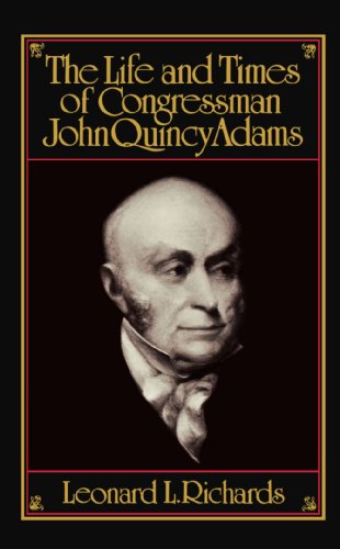 The Life and Times of Congressman John Quincy Adams [Paperback]