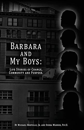 Barbara and My Boys  Life Stories of Change, Community and Purpose [Paperback]