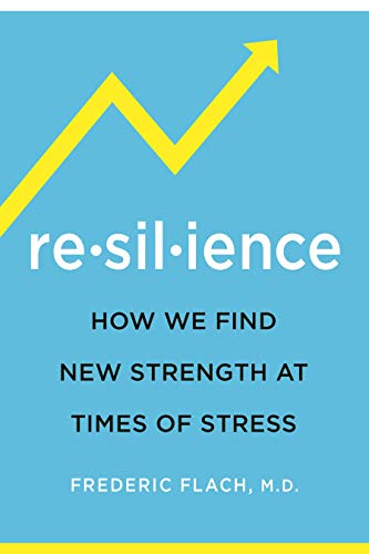 Resilience: How We Find New Strength At Times of Stress [Paperback]