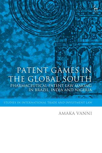 Patent Games in the Global South Pharmaceutical Patent La-Making in Brazil, In [Hardcover]