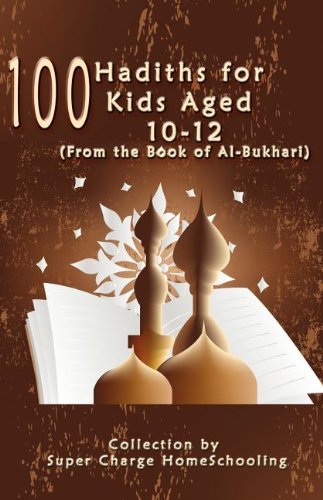 100 Hadiths For Kids Aged 10-12 (from The Book Of Al-Bukhari) [Paperback]