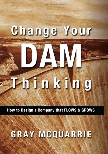 Change Your Dam Thinking Ho To Design A Company That Flos And Gros [Paperback]