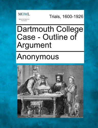 Dartmouth College Case - Outline of Argument [Paperback]