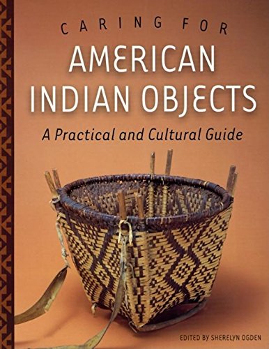 Caring for American Indian Objects: A Practical and Cultural Guide [Paperback]