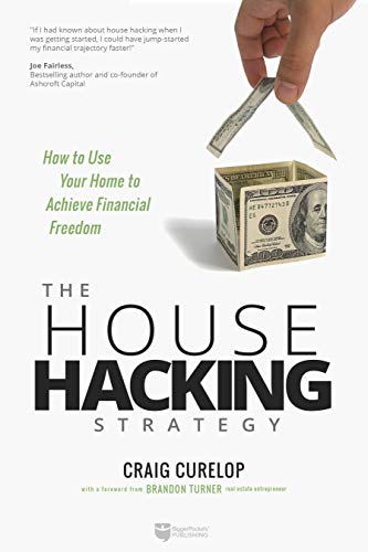 The House Hacking Strategy: How to Use Your Home to Achieve Financial Freedom [Paperback]