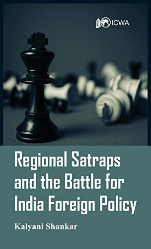 Regional Satraps and the Battle for India Foreign Policy [Hardcover]